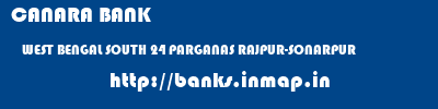 CANARA BANK  WEST BENGAL SOUTH 24 PARGANAS RAJPUR-SONARPUR   banks information 